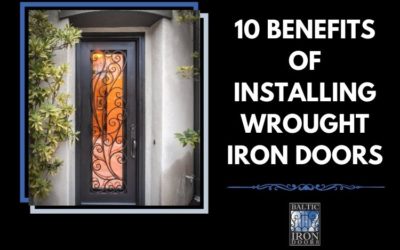 10 Benefits of Installing Wrought Iron Doors